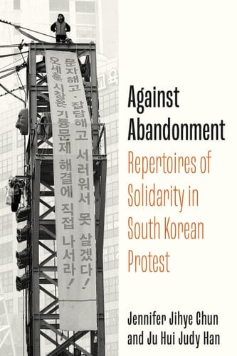 Against Abandonment Repertoires of Solidarity in South Korean Protest