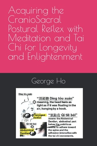 Acquiring the CranioSacral Postural Reflex with Meditation and Tai Chi for Longevity and Enlightenment