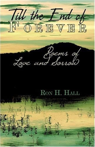 Till the End of Forever Poems of Love and Sorrow