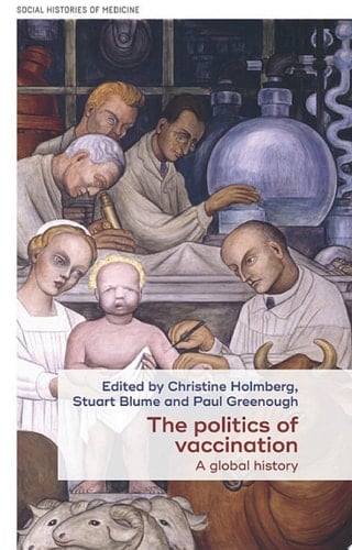 The politics of vaccination A global history