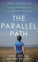 The Parallel Path Love, Grit and Walking the North