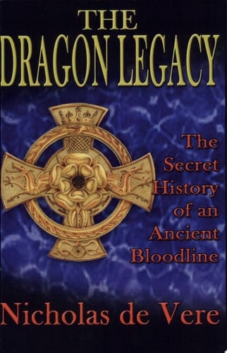 The Dragon Legacy The Secret History of an Ancient Bloodline