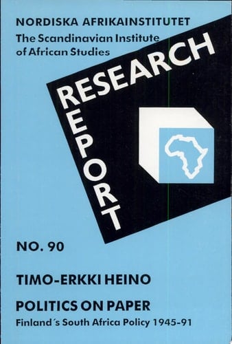 Politics on Paper Finland's South Africa Policy, 1945-1991