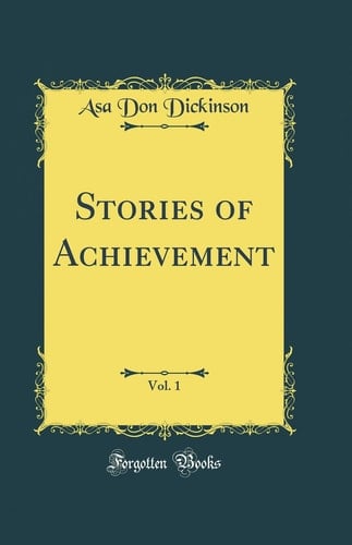 Stories of Achievement, Vol. 1 (Classic Reprint)