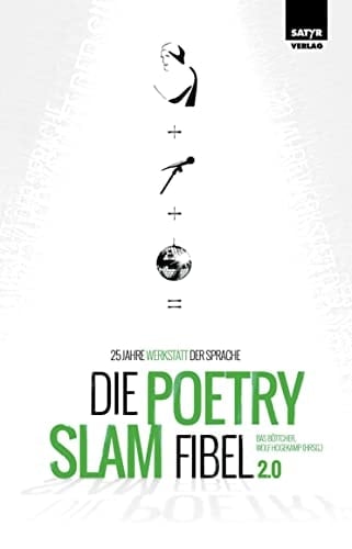 Die Poetry-Slam-Fibel 2.0 25 Jahre Werkstatt der Sprache