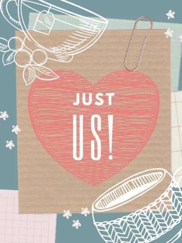 Just Us! (A Workbook For Couples): 52 Questions to Spark a Feeling of Connection, Deepen Understanding, and Strengthen Your Bond