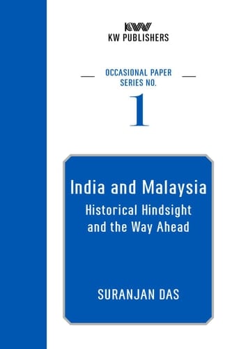 India and Malaysia Historical Hindsight and the Way Ahead