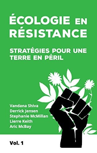 Ecologie en résistance Stratégies pour une terre en péril (volume 1)