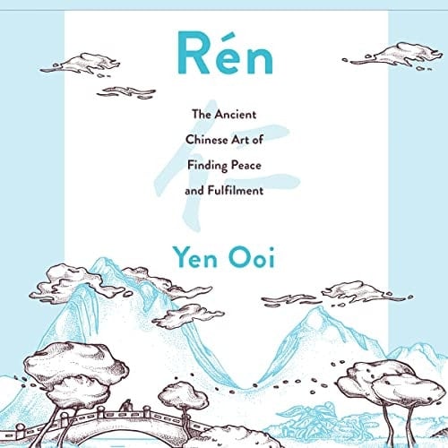 Rén: The Ancient Chinese Art of Finding Peace and Fulfilment