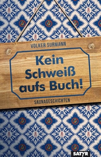 Kein Schweiß aufs Buch! Saunageschichten