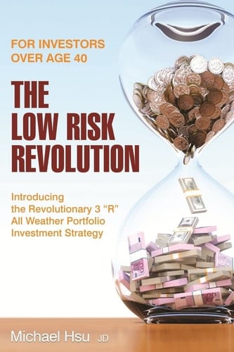The Low Risk Revolution Introducing the Revolutionary 3 "R" All Weather Investment Strategy