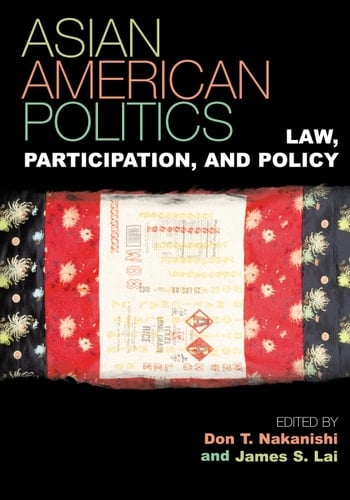 Asian American Politics: Law, Participation, and Policy (Volume 3) (Spectrum Series: Race and Ethnicity in National and Global Politics, 3)