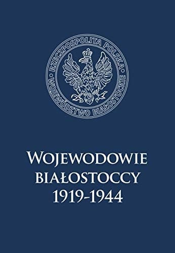 Wojewodowie białostoccy 1919-1944