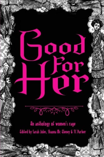 Good for Her An Anthology of Women's Rage