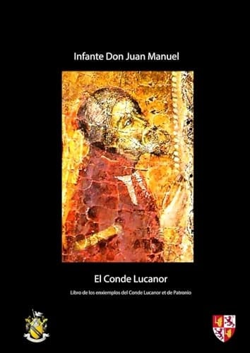 El Conde Lucanor o Libro de Patronio: Libro de los enxiemplos del Conde Lucanor et de Patronio (Spanish Edition)