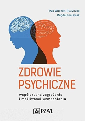 Zdrowie psychiczne współczesne zagrożenia i możliwości wzmacniania