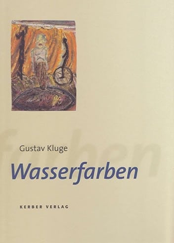 Wasserfarben Gustav Kluge ; Aquarelle 1979 bis 1997 ; [anläßlich der gleichnamigen Ausstellungen in der Kunsthalle zu Kiel 1997 und im Badischen Kunstverein Karlsruhe 1997/98]