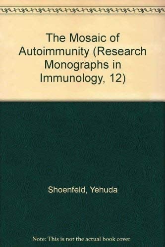 The Mosaic of Autoimmunity (Research Monographs in Immunology, 12)