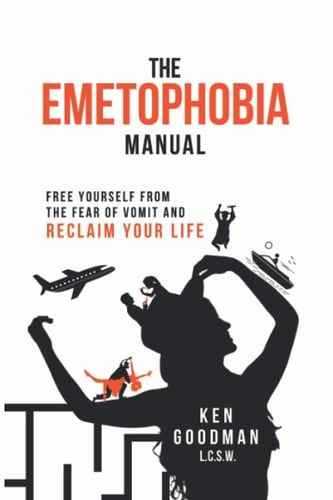 The Emetophobia Manual Free Yourself from the Fear of Vomit and Reclaim Your Life