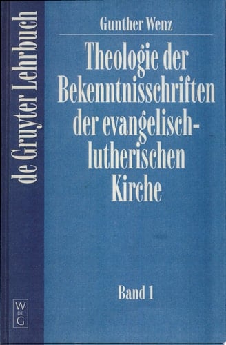 Theologie der Bekenntnisschriften der evangelisch-lutherischen Kirche eine historische und systematische Einführung in das Konkordienbuch