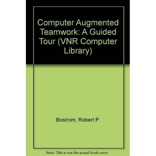 Computer Augmented Teamwork: A Guided Tour (Vnr Computer Library)