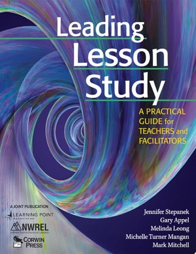 Leading Lesson Study A Practical Guide for Teachers and Facilitators
