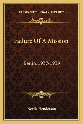 Failure Of A Mission: Berlin, 1937-1939