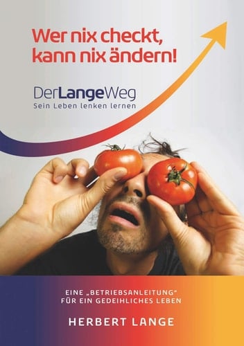 Wer nix checkt, kann nix ändern! DerLangeWeg Sein Leben lenken lernen