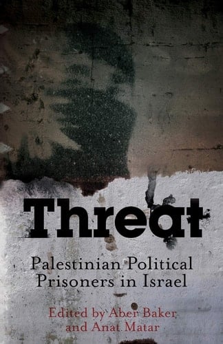 Threat Palestinian Political Prisoners in Israel