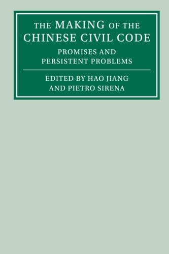 The Making of the Chinese Civil Code Promises and Persistent Problems