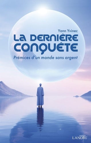 La dernière conquête Prémices d'un monde sans argent