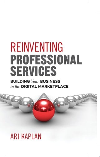 Reinventing Professional Services Building Your Business in the Digital Marketplace