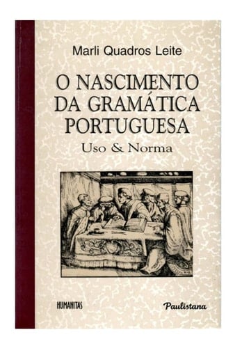 O NASCIMENTO DA GRAMÁTICA PORTUGUESA: Uso & Norma (Portuguese Edition)
