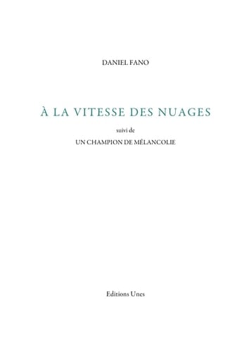 A la vitesse des nuages Précédé de Un champion de mélancolie