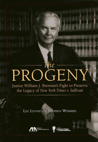 The Progeny Justice William J. Brennan's Fight to Preserve the Legacy of New York Times V. Sullivan