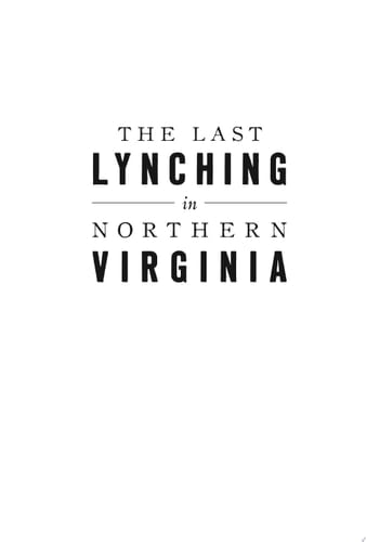 The Last Lynching in Northern Virginia: Seeking Truth at Rattlesnake Mountain