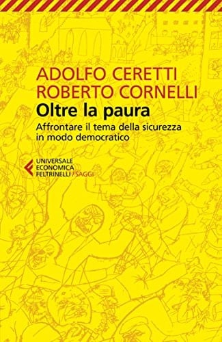 Oltre la paura. Affrontare il tema della sicurezza in modo democratico