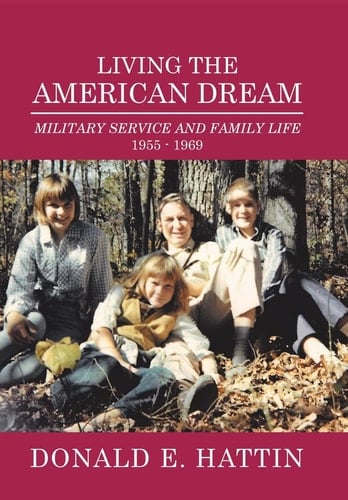 Living the American Dream Military Service and Family Life 1955 - 1969