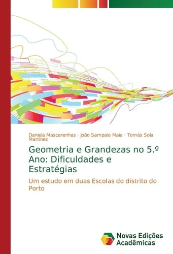 Geometria e Grandezas no 5.º Ano: Dificuldades e Estratégias: Um estudo em duas Escolas do distrito do Porto (Portuguese Edition)