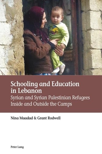 Schooling and Education in Lebanon Syrian and Syrian Palestinian Refugees Inside and Outside the Camps