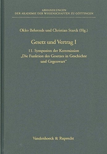 Gesetz und Vertrag I 11. Symposion der Kommission "Die Funktion des Gesetzes in Geschichte und Gegenwart" am 10. und 11. Mai 2002