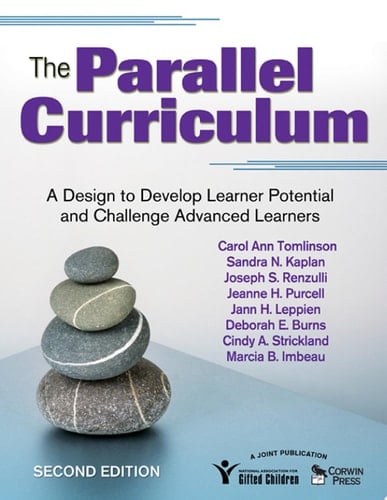 The Parallel Curriculum A Design to Develop Learner Potential and Challenge Advanced Learners