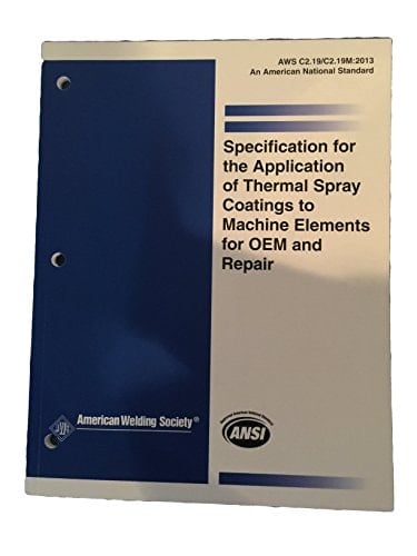 Aws C2. 19/c2. 9m 2013:2013, Specification for the Application of Thermal Spray Coatings to Machine Elements for OEM and Repair