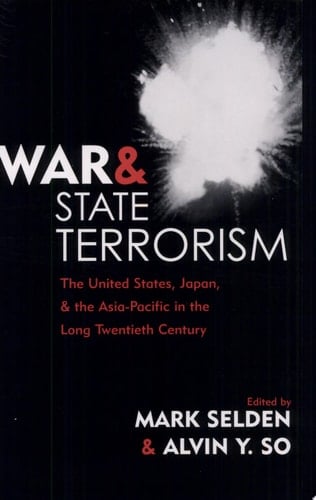 War and State Terrorism The United States, Japan, and the Asia-Pacific in the Long Twentieth Century
