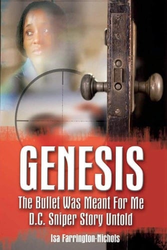 Genesis the Bullet Was Meant for Me D. C. Sniper Story Untold