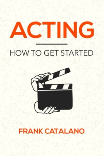 Acting How to Get Started