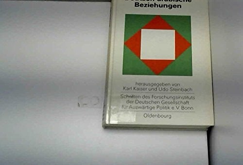Deutsch-arabische Beziehungen: Bestimmungsfaktoren und Probleme einer Neuorientierung (Schriften des Forschungsinstituts der Deutschen Gesellschaft ... Politik e.V., Bonn) (German Edition)