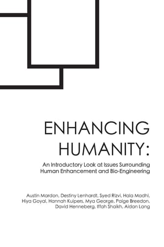 Enhancing Humanity An Introductory Look at Issues Surrounding Human Enhancement and Bio-Engineering