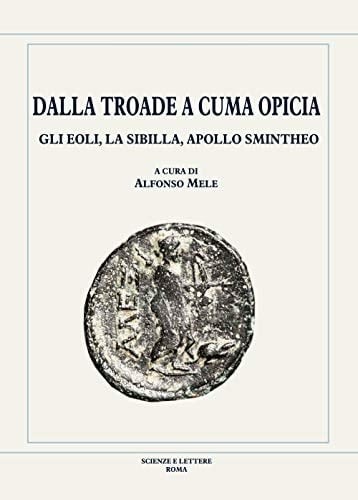 Dalla Troade a Cuma Opicia gli Eoli, la Sibilla, Apollo Smintheo