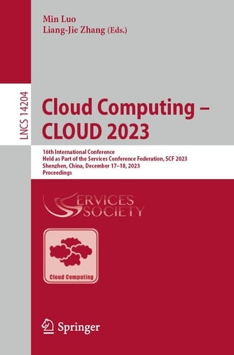 Cloud Computing – CLOUD 2023 16th International Conference, Held as Part of the Services Conference Federation, SCF 2023, Shenzhen, China, December 17–18, 2023, Proceedings